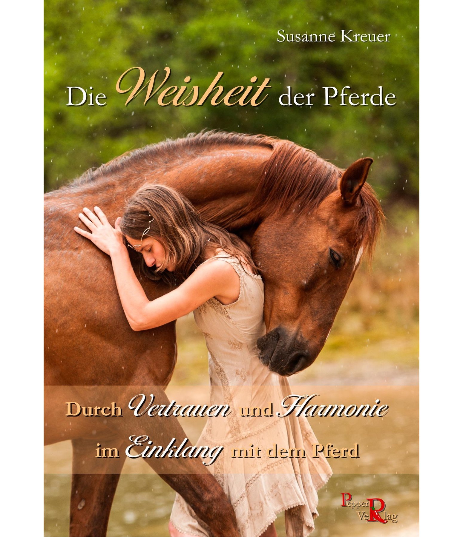 Die Weisheit der Pferde Durch Vertrauen und Harmonie im Einklang mit
