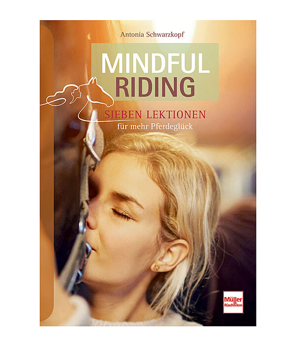 Mindful Riding - Sieben Lektionen für mehr Pferdeglück